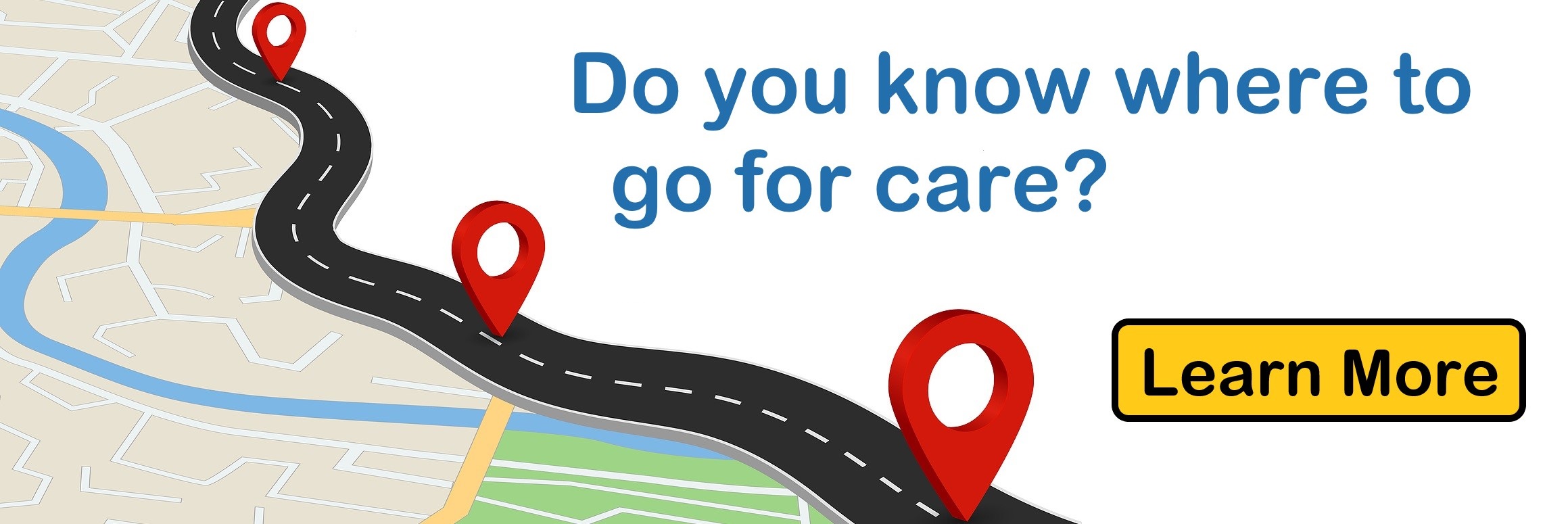 Do you know where to go for care - Choose the Right Care